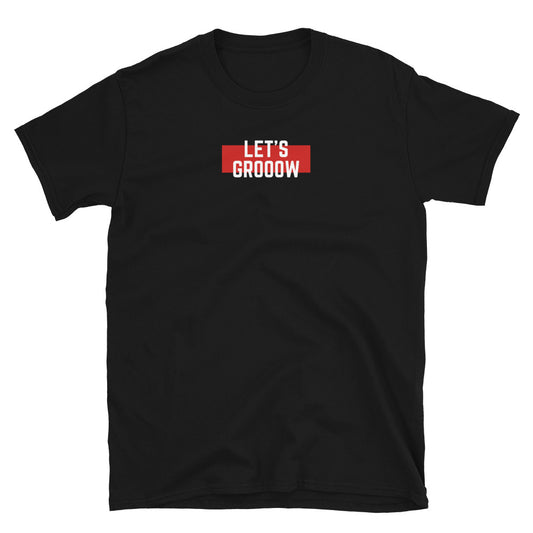 Let's Grooow Short-Sleeve Unisex T-Shirt