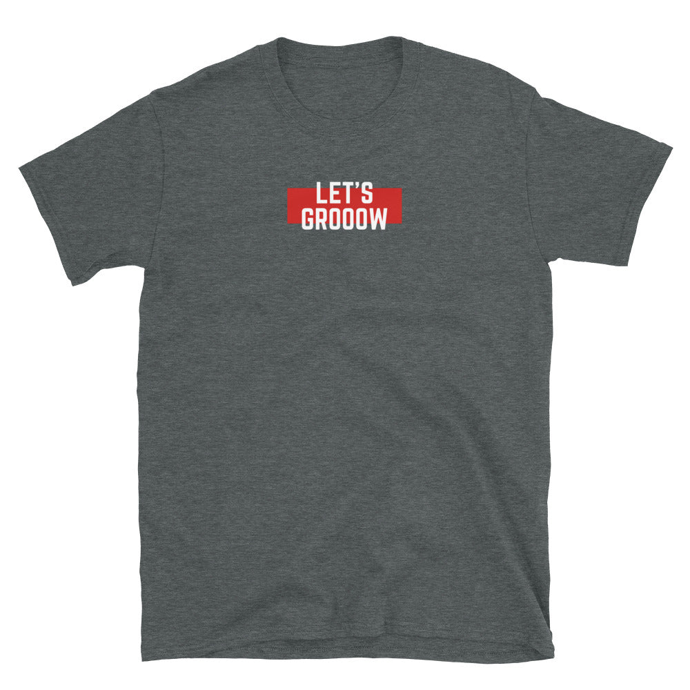 Let's Grooow Short-Sleeve Unisex T-Shirt