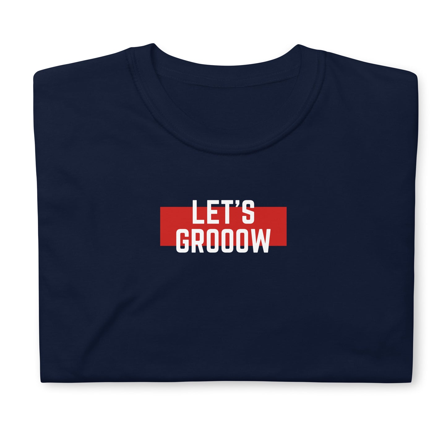 Let's Grooow Short-Sleeve Unisex T-Shirt