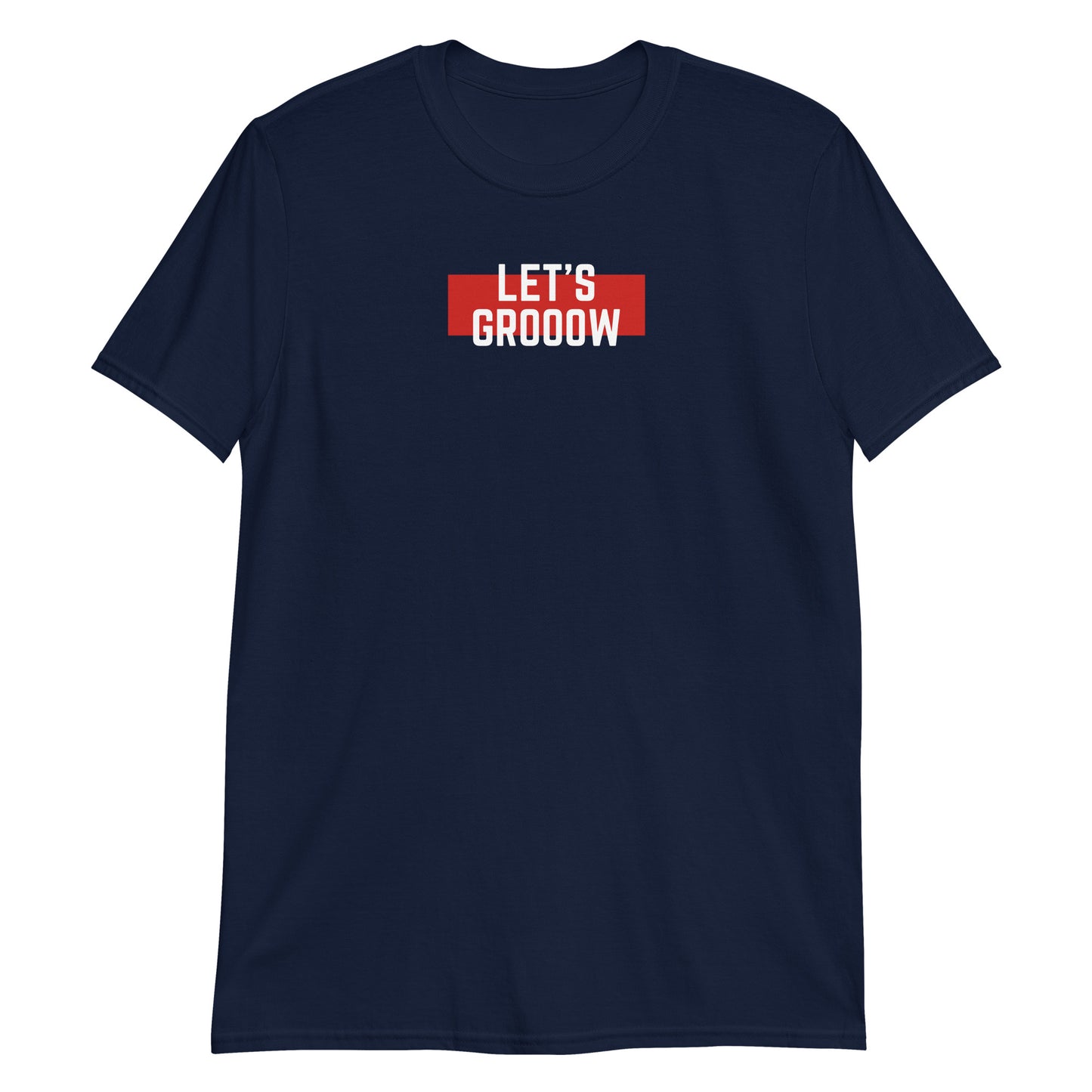 Let's Grooow Short-Sleeve Unisex T-Shirt