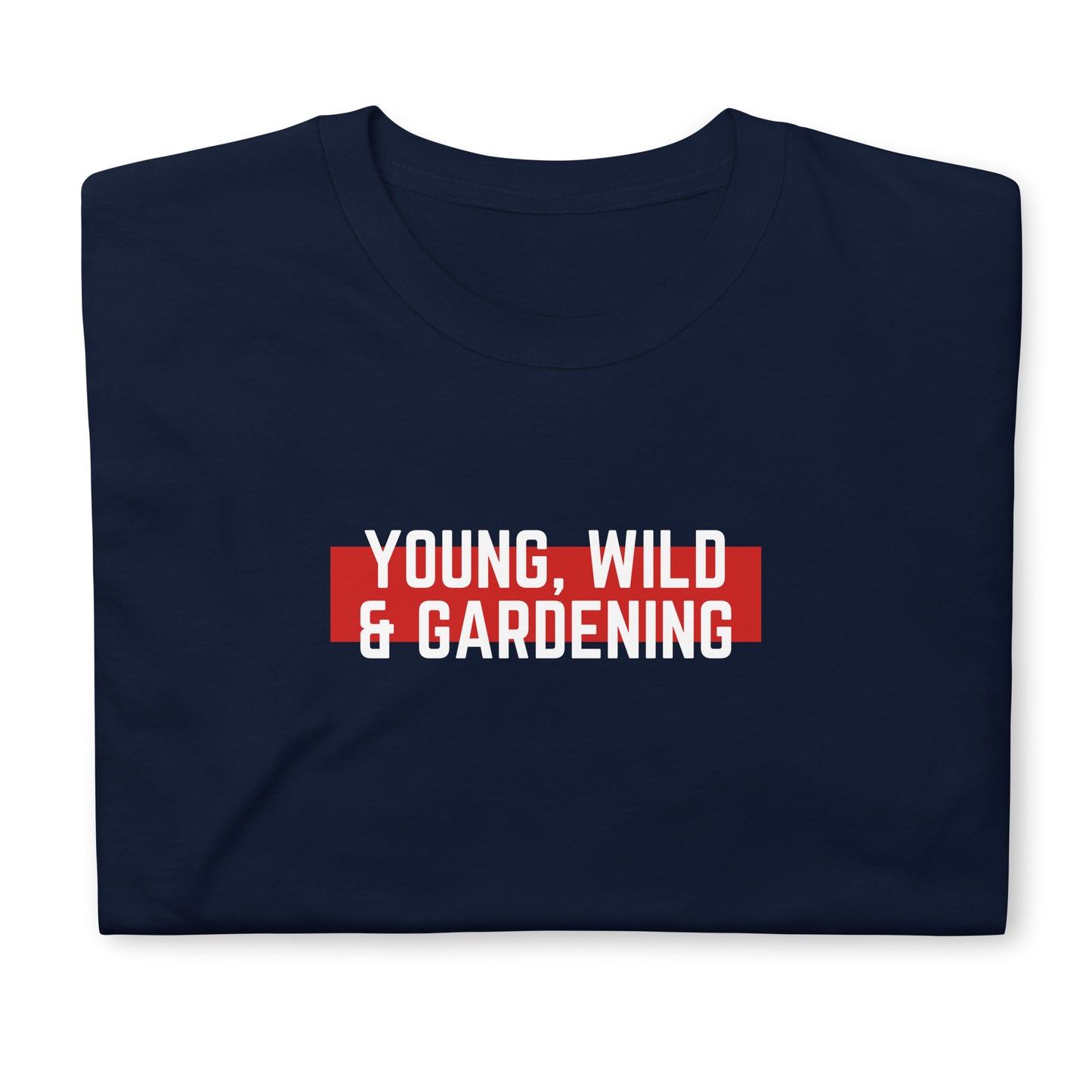 Young, Wild & Gardening Short-Sleeve Unisex T-Shirt